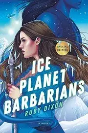 Ice Planet Barbarians Book 1 - Review Ice Planet Barbarians Book 1 by Ruby Dixon - Special Edition Cover. The heroine, Georgie, stands with Vektal—a towering, blue alien warrior—against a backdrop of windswept snow and jagged mountains.