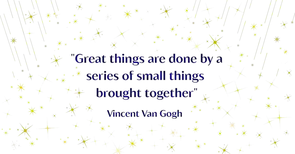 Navigation page image "A celestial banner featuring a Vincent Van Gogh quote: 'Great things are done by a series of small things brought together.' The text is navy blue, surrounded by a hand-placed shower of golden stars." 